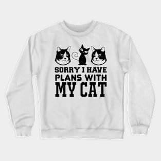 Sorry I Have Plans With My Cat T Shirt For Women Men Crewneck Sweatshirt